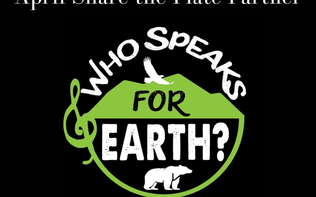 April Share the Plate Partner: Who Speaks for Earth